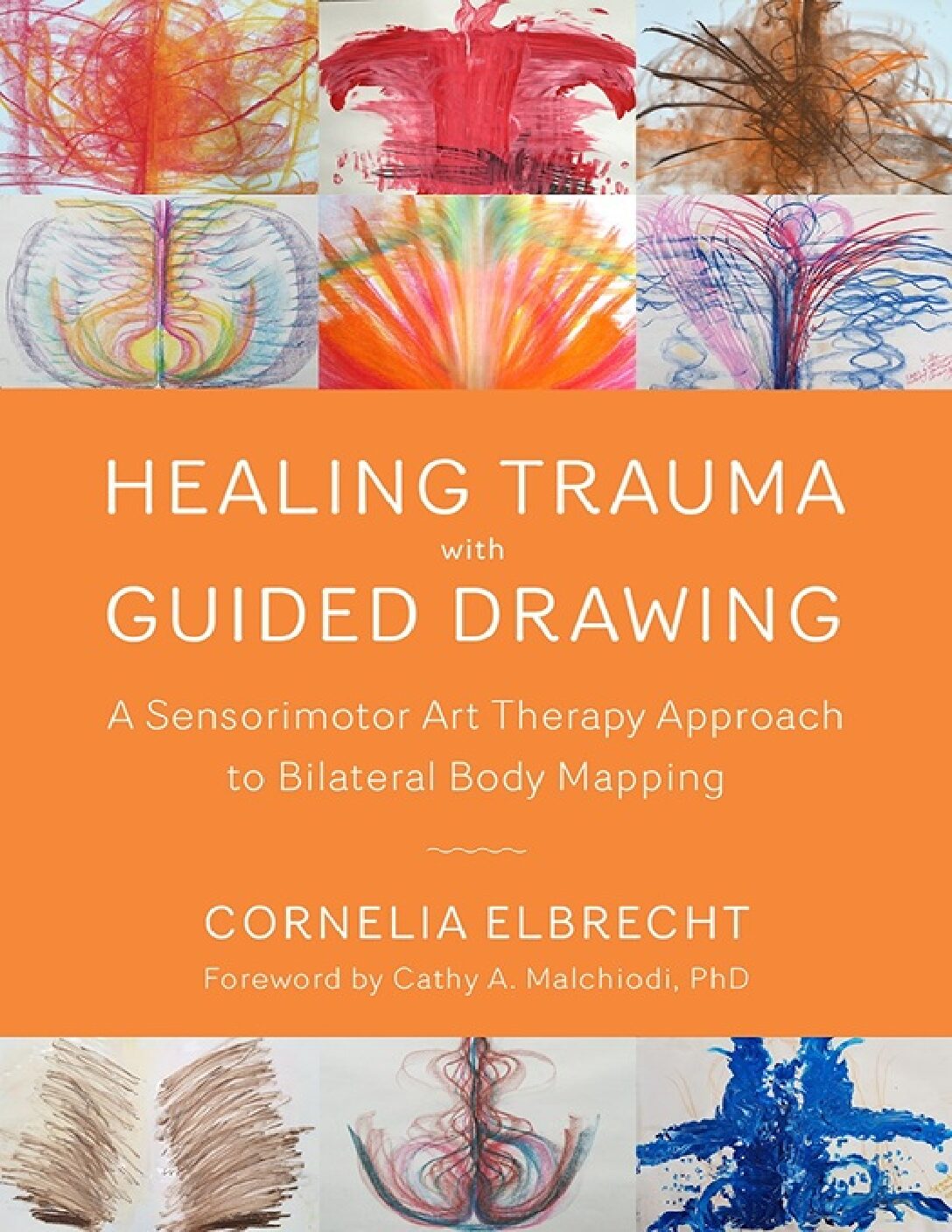 Healing Trauma with Guided Drawing A Sensorimotor Art Therapy Approach